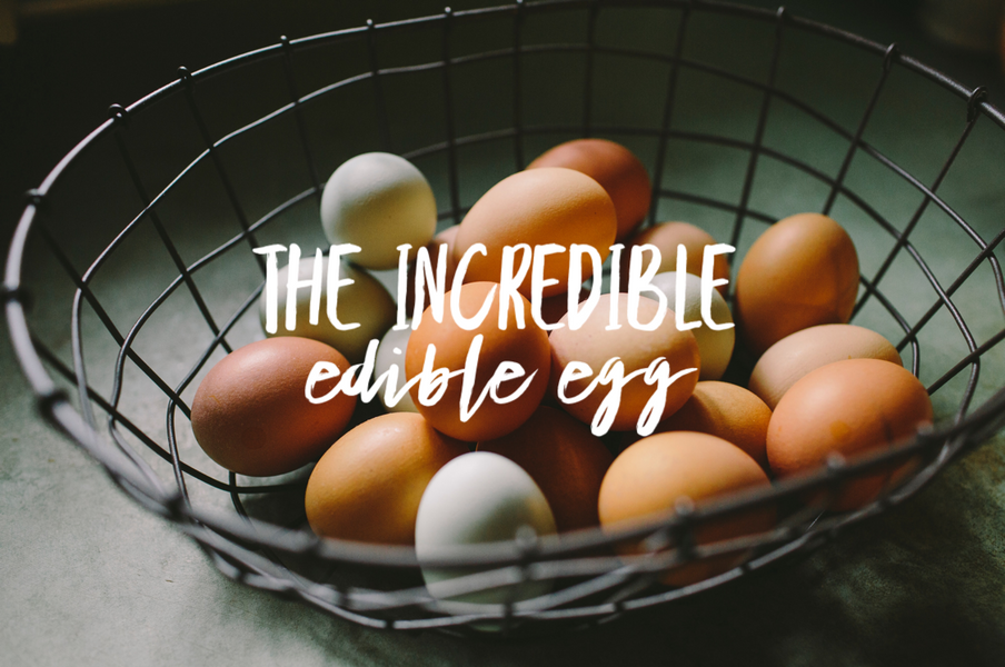 The incredible edible egg