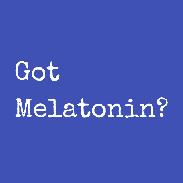Got Melatonin?